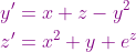 {\color{Purple} \begin{align*} y'&=x+z-y^2\\ z'&= x^2+y+e^z \end{align*}}